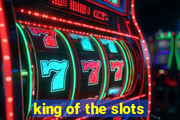 king of the slots
